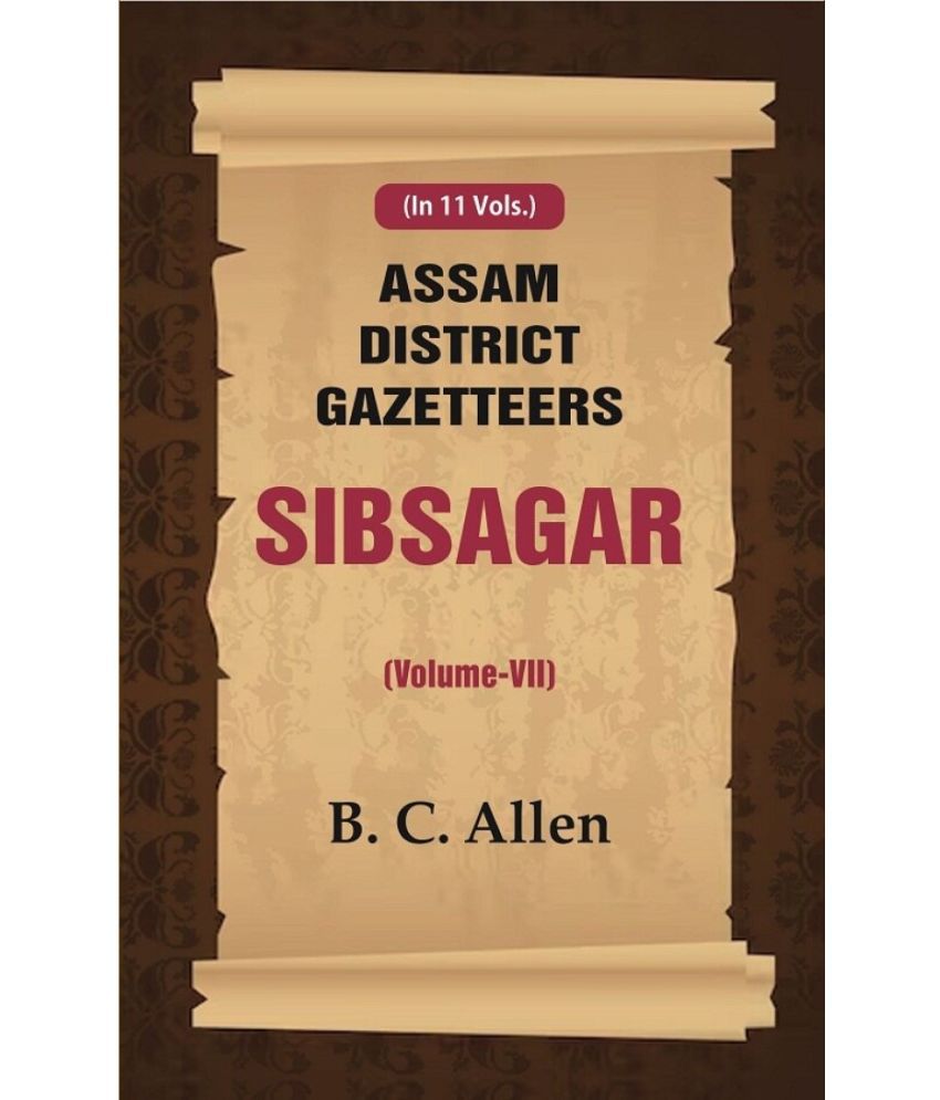     			Assam District Gazetteers Sibsagar (Volume VII) 7th [Hardcover]