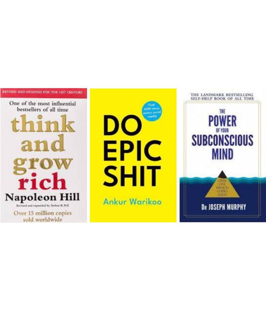     			Think and Grow Rich + Do Epic Shit + The Power of your subconscious mind