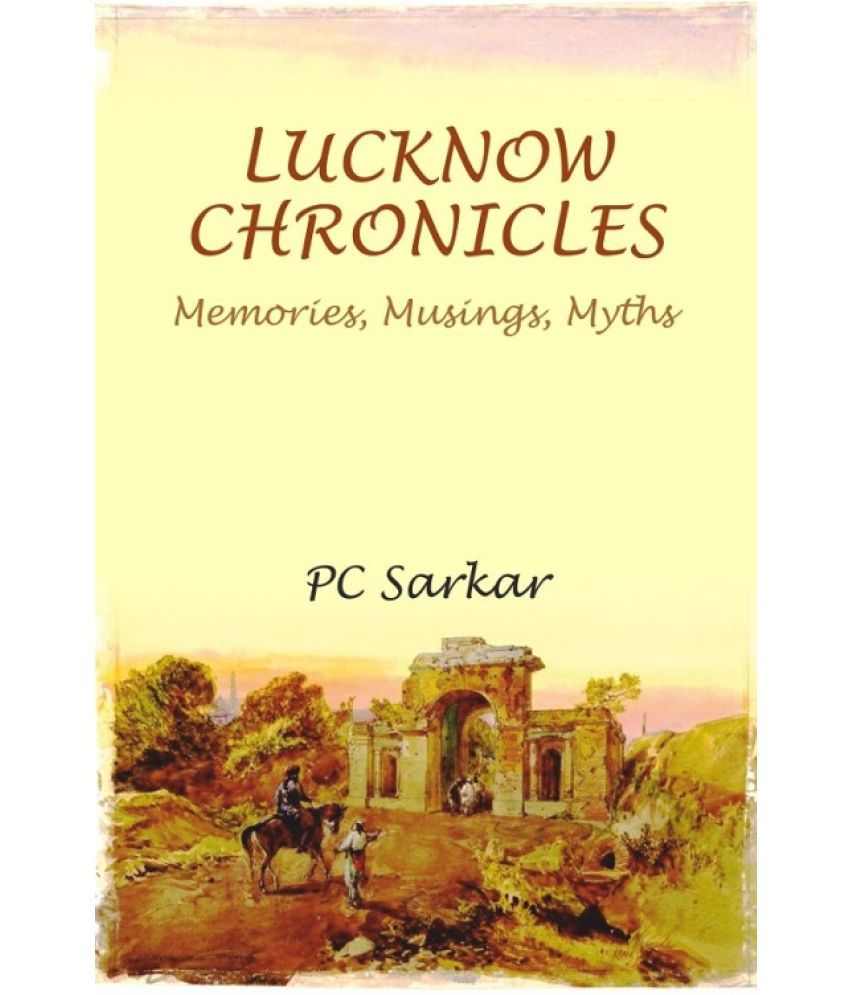     			LUCKNOW CHRONICLES: Memories, Musings, Myths [Hardcover]