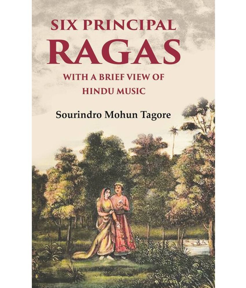     			Six Principal Ragas With a Brief View of Hindu Music