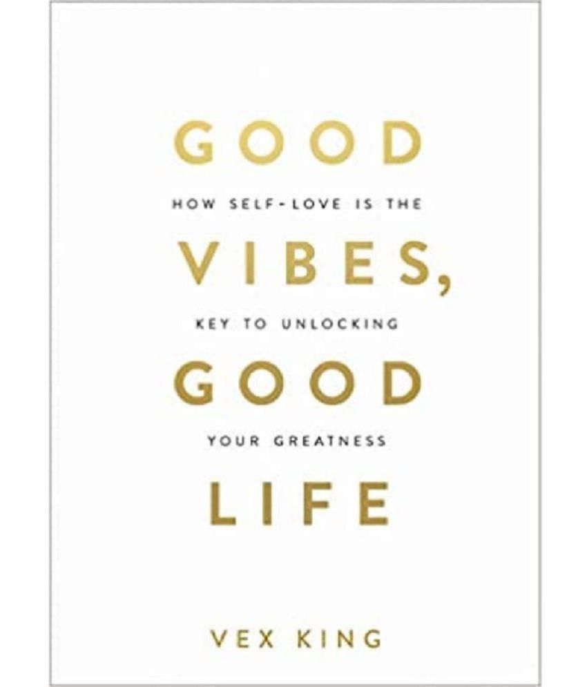    			Good Vibes, Good Life: How Self-Love Is The Key To Unlocking Your Greatness