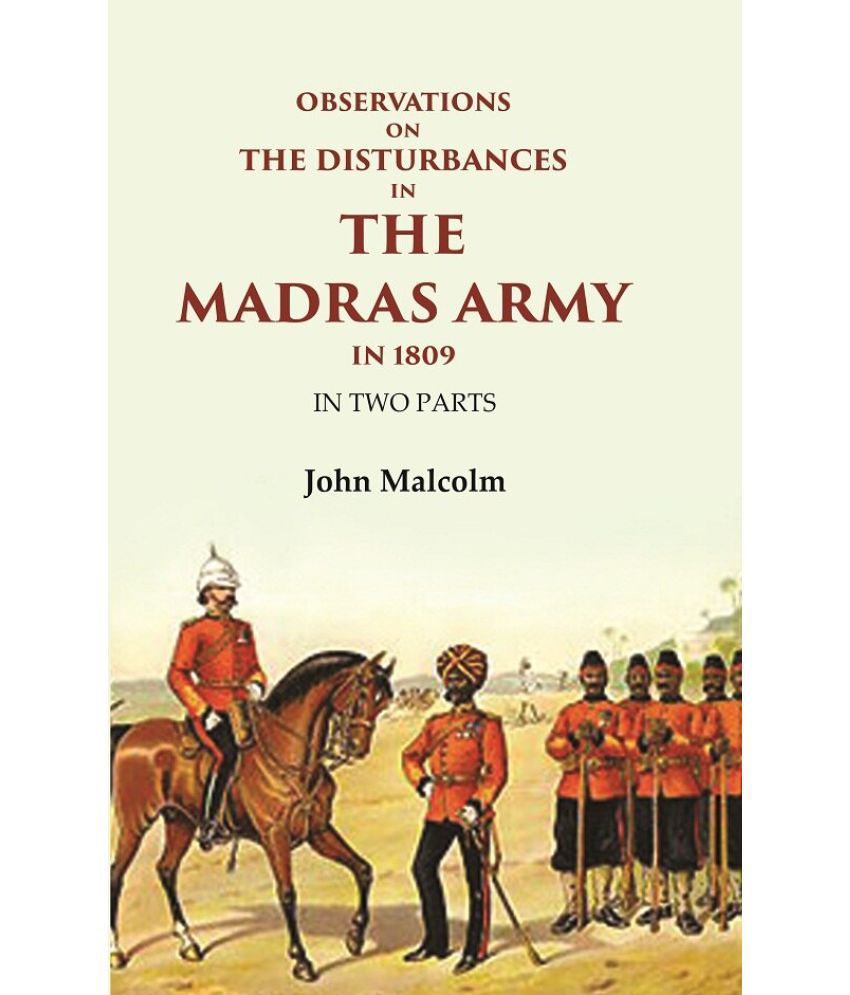     			Observations on the Disturbances in the Madras Army in 1809: In Two Parts