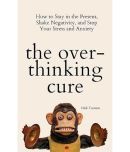 The Overthinking Cure: How to Stay in the Present, Shake Negativity, and Stop Your Stress and Anxiety Paperback  Import, 30 November 2021