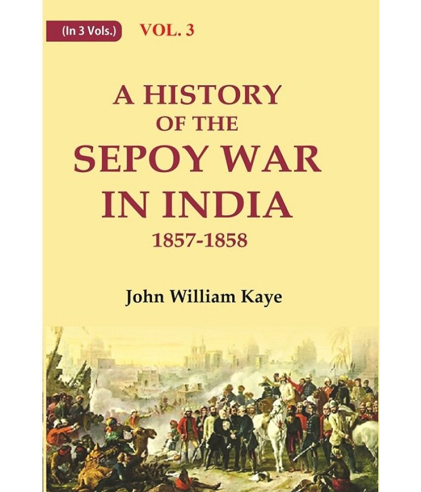     			A History of the Sepoy War in India 1857-1858 3rd