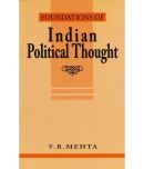 FOUNDATIONS OF INDIAN POLITICAL THOUGHT by MEHTA V.R.