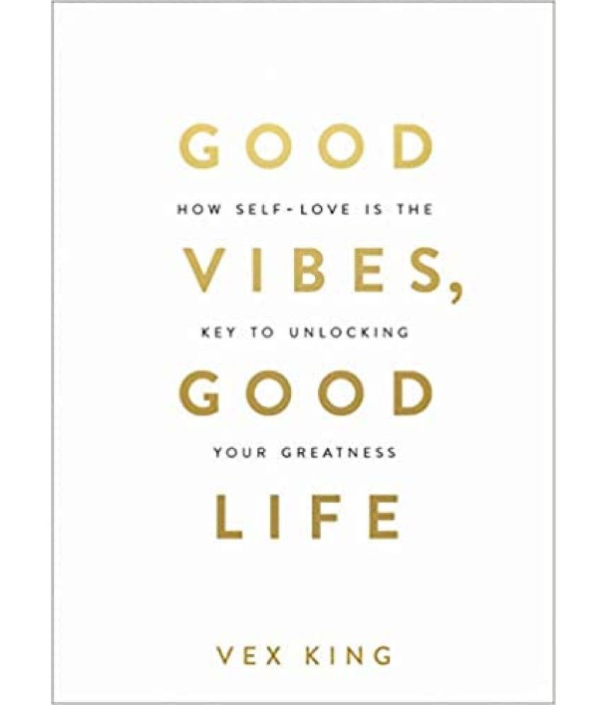     			Good Vibes, Good Life: How Self-Love Is The Key To Unlocking Your Greatness