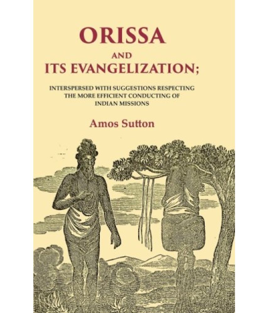     			Orissa and its Evangelization: Interspersed with Suggestions Respecting the More Efficient Conducting of Indian Missions [Hardcover]