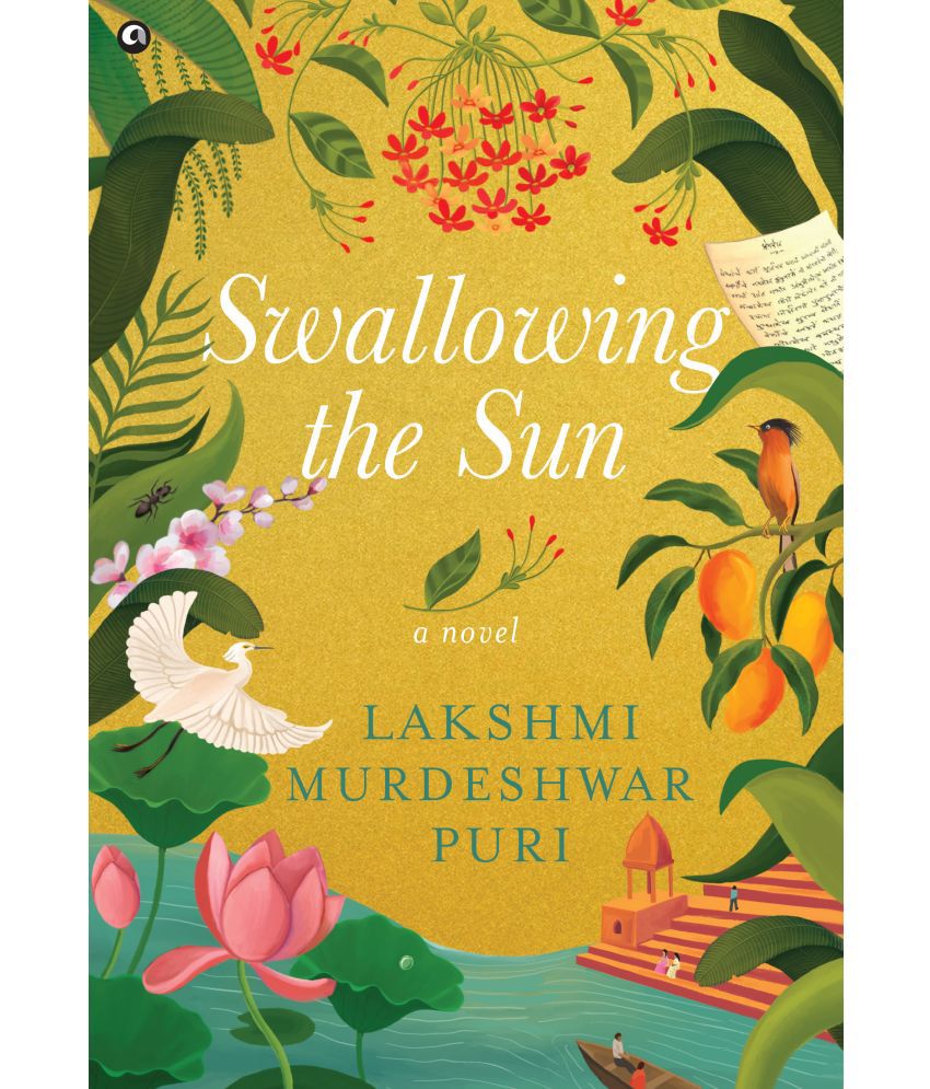     			Swallowing the Sun: A Novel By Lakshmi Murdeshwar Puri