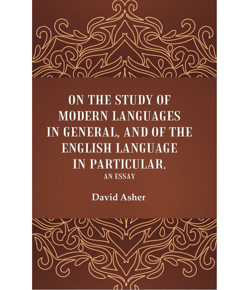     			On the Study of Modern Languages in General, and of the English Language in Particular: An Essay [Hardcover]
