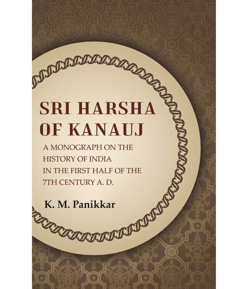     			Sri Harsha of Kanauj A Monograph on the History of India in the First Half of the 7th Century A.D.