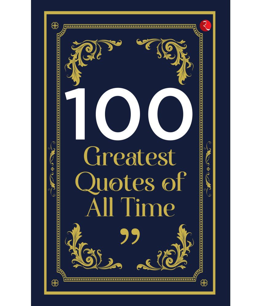     			100 Greatest Quotes of All Time