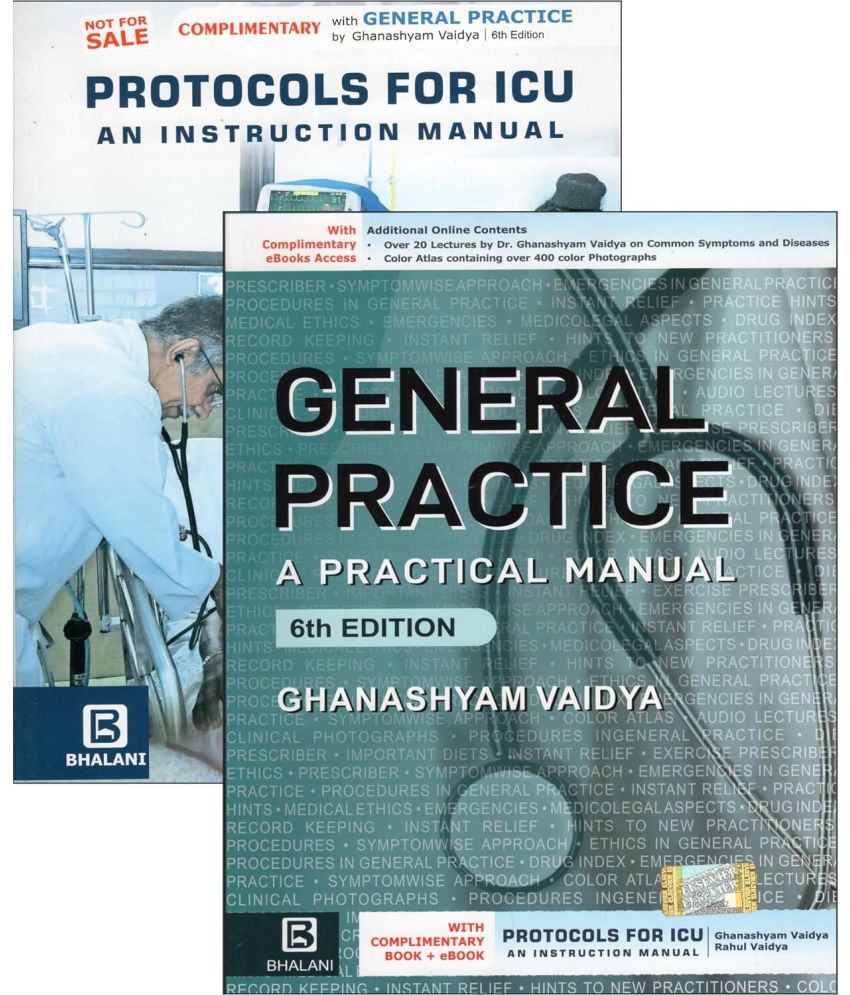     			General Practice: A Practical Manual, 6E with complimentary book Protocols for ICU An Instruction Manual by Dr.Ghanshyam M .Vaidya