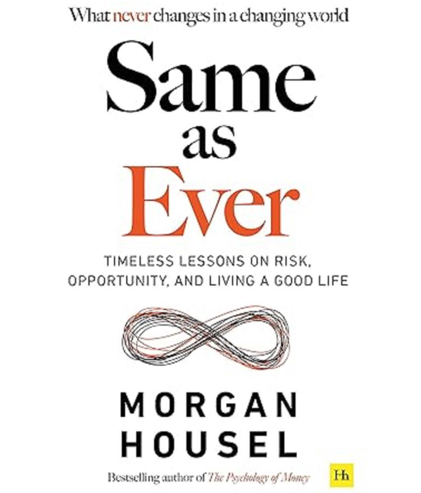     			SAME AS EVER Timeless Lessons on Risk Opportunity and Living a Good Life (From the author of The Psychology Of Money) Paperback 7 November 2023