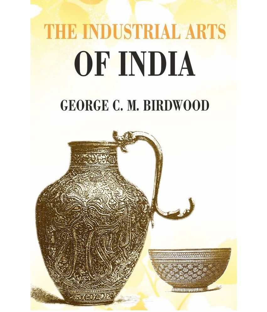     			The Industrial Arts of India [Hardcover]