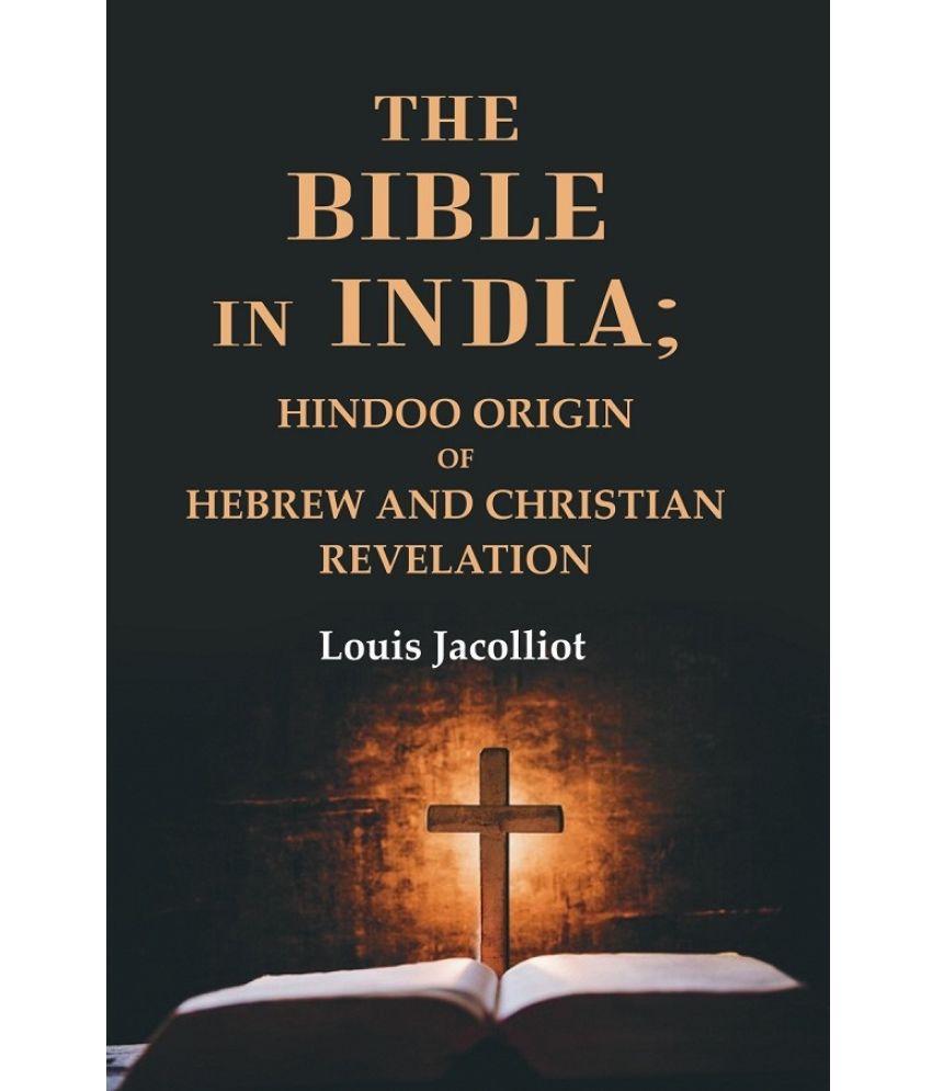     			The Bible in India: Hindoo Origin of Hebrew and Christian Revelation [Hardcover]