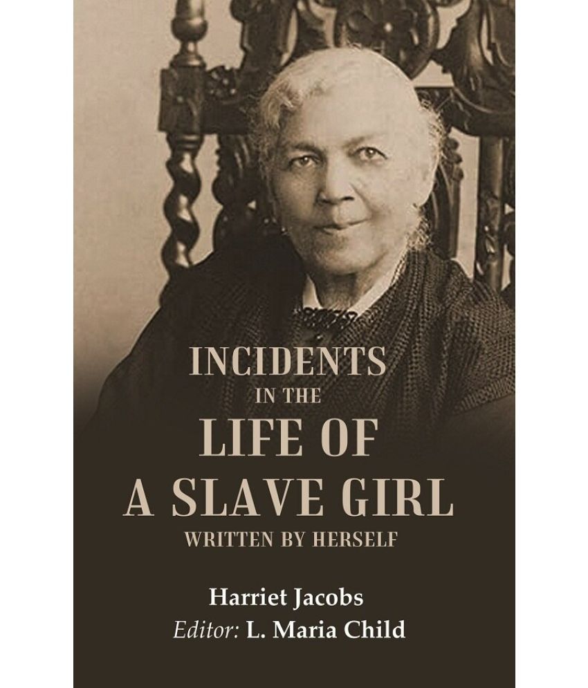     			Incidents in the Life of a Slave Girl Written by Herself