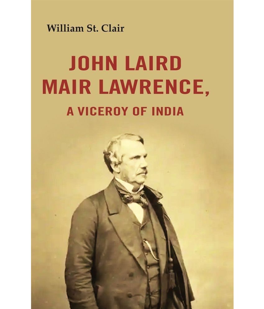     			John Laird Mair Lawrence: a Viceroy of India