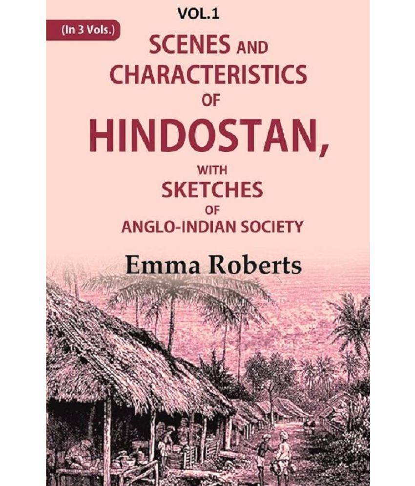     			Scenes and characteristics of Hindostan: With Sketches of Anglo-Indian Society 1st [Hardcover]