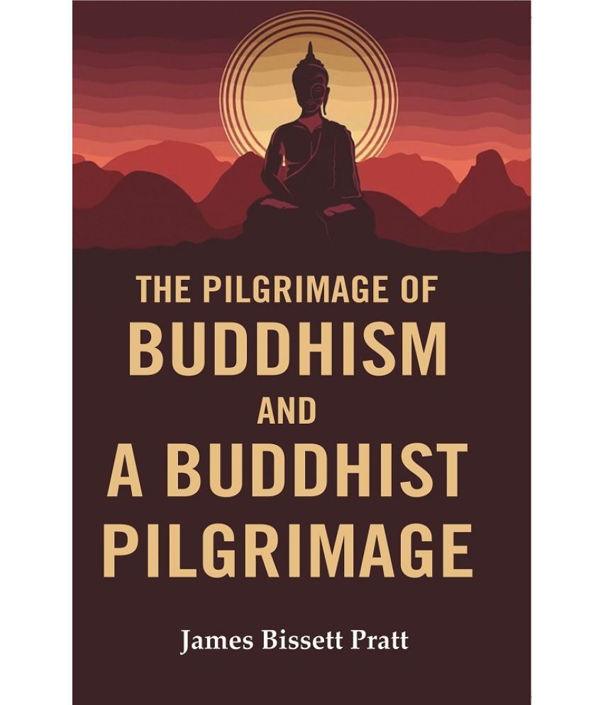     			The Pilgrimage of Buddhism and a Buddhist Pilgrimage