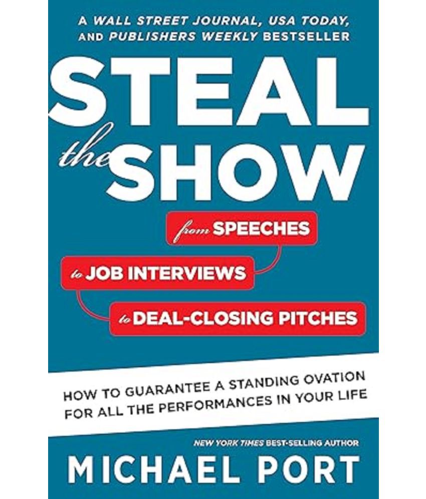     			Steal the Show: From Speeches to Job Interviews to Deal-Closing Pitches, How to Guarantee a Standing Ovation for All the Performances in Your Life Paperback