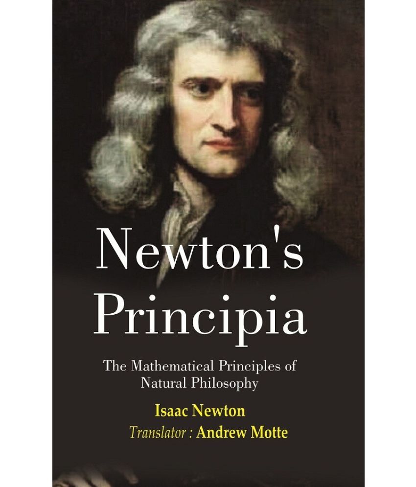     			Newton’s Principia: The Mathematical Principles of Natural Philosophy