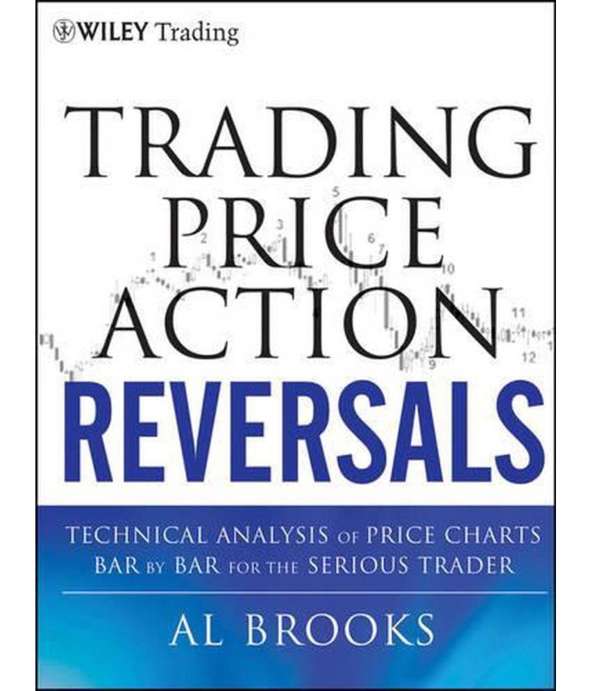     			Trading Price Action Reversals: Technical Analysis of Price Charts Bar by Bar for the Serious Trader