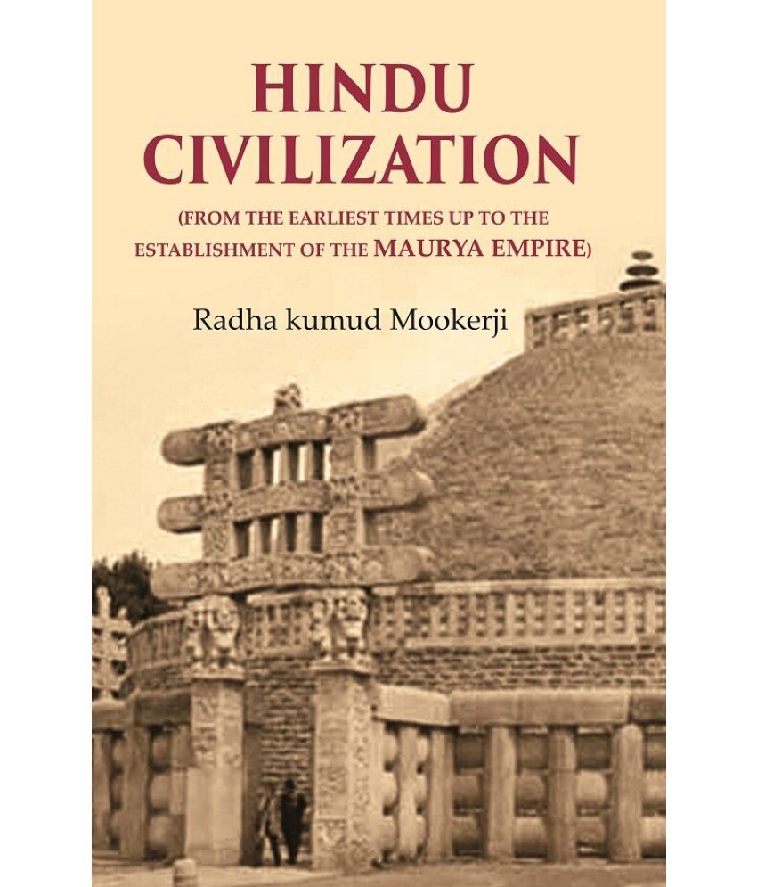     			Hindu Civilization: (From the Earliest Times Up to the Establishment of the Maurya Empire)