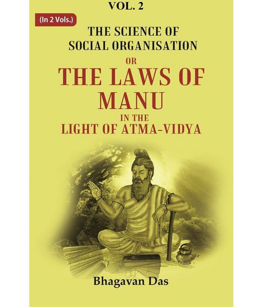     			The Science of Social Organisation: Or the Laws of Manu in the Light of Atma-Vidya 2nd