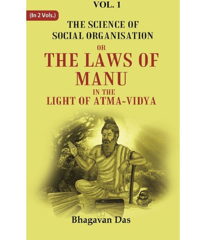     			The Science of Social Organisation: Or the Laws of Manu in the Light of Atma-Vidya 1st