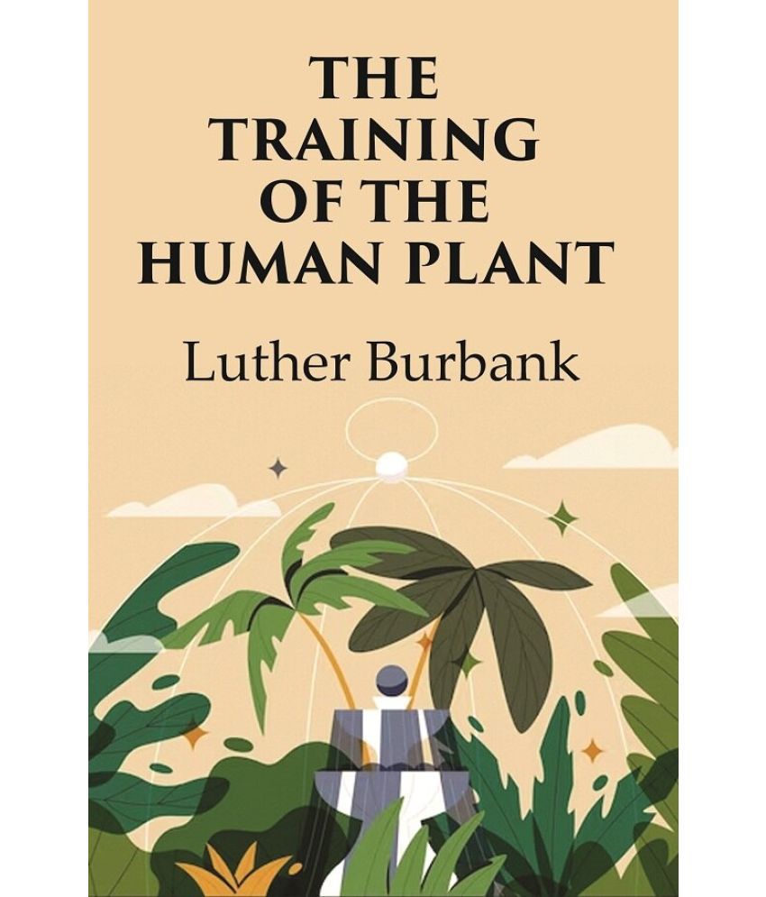     			The Training of the Human Plant [Hardcover]