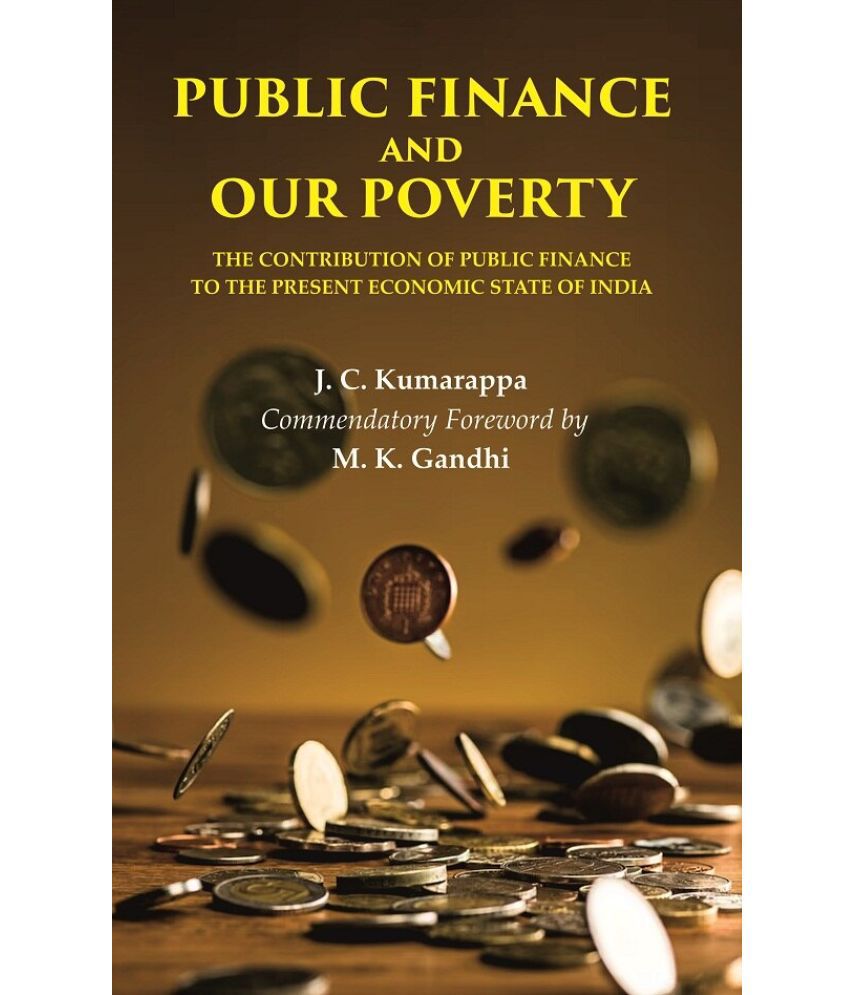     			Public Finance and Our Poverty: The Contribution of Public Finance to the Present Economic state of India