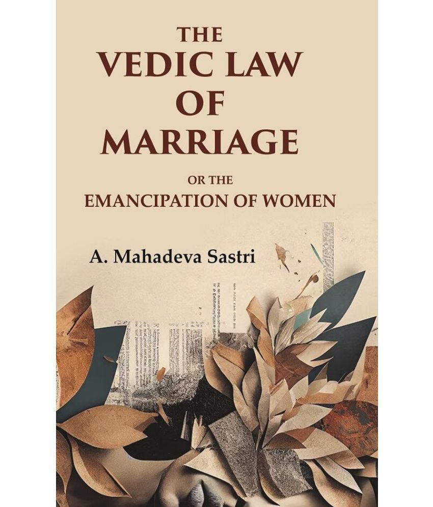     			The Vedic Law of Marriage: Or the Emancipation of Women