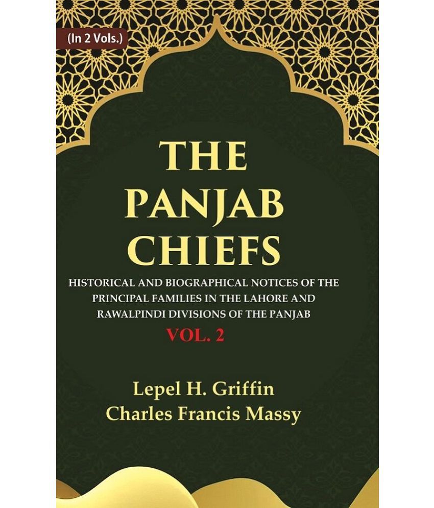     			The Panjab Chiefs: Historical and Biographical Notices of the Principal Families in the Lahore and Rawalpindi Divisions of the Panjab 2nd [Hardcover]