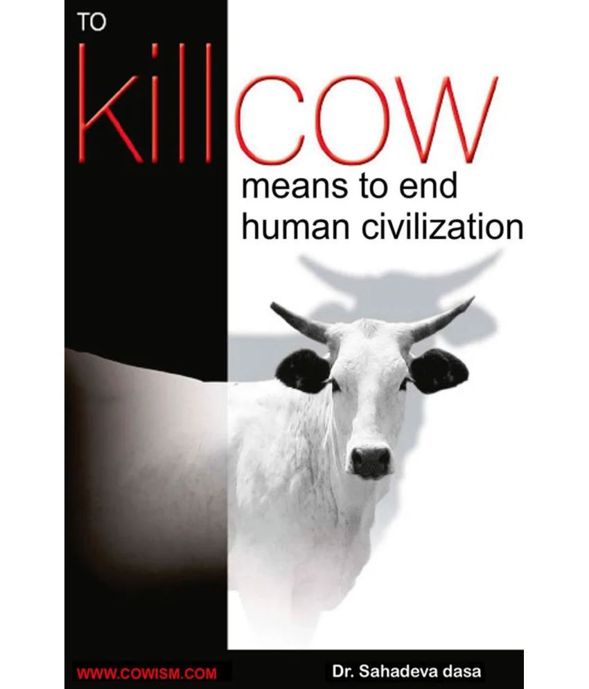     			To Kill Cow Means To End Human Civilization