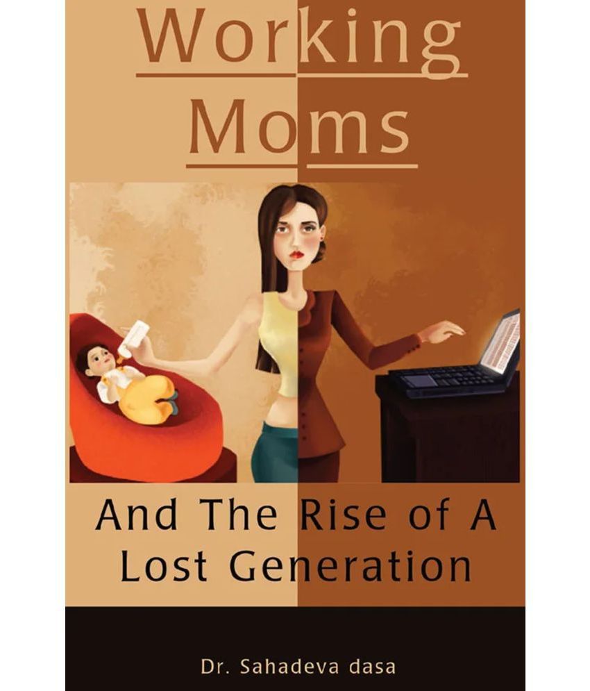     			Working Moms & The Rise Of A Lost Generation