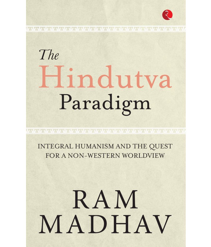     			The Hindutva Paradigm: Integral Humanism and the Quest for a Non-Western Worldview