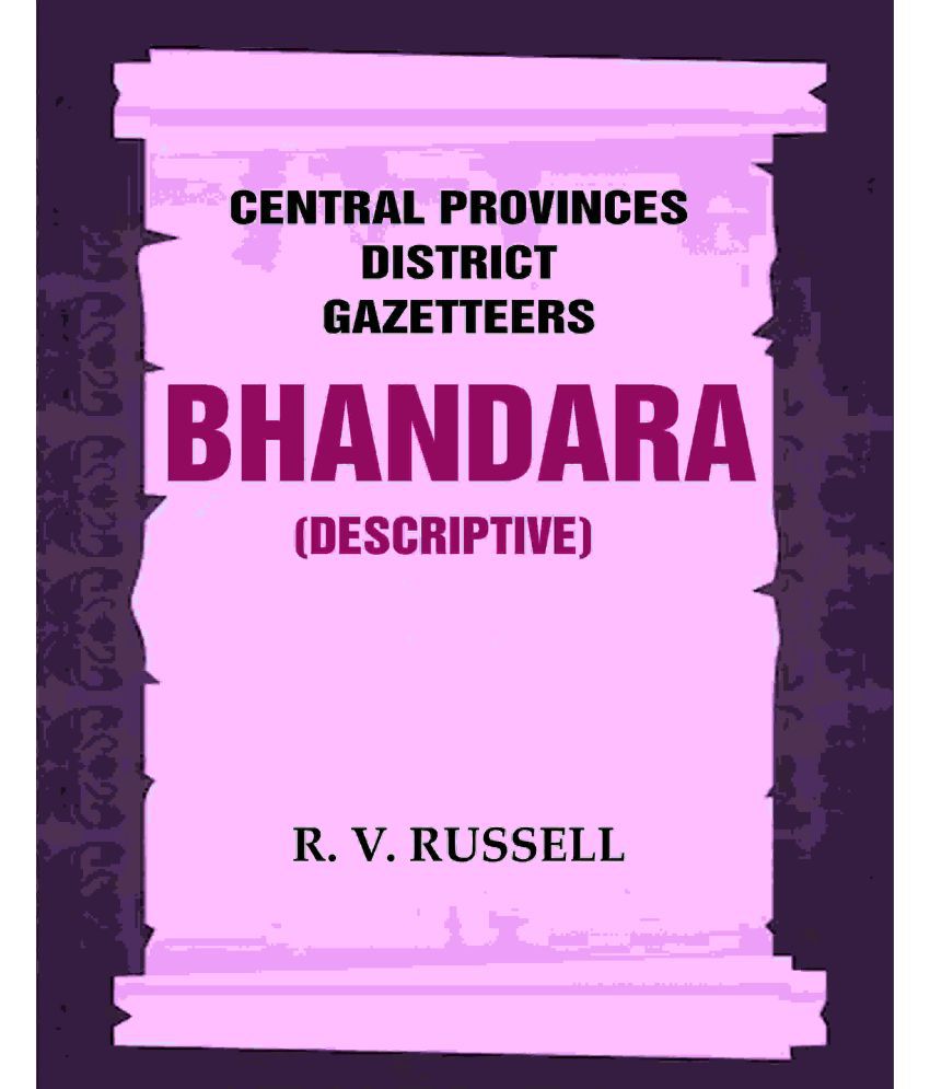     			Central Provinces District Gazetteers: Bhandara (Descriptive) 5th, Vol. A [Hardcover]