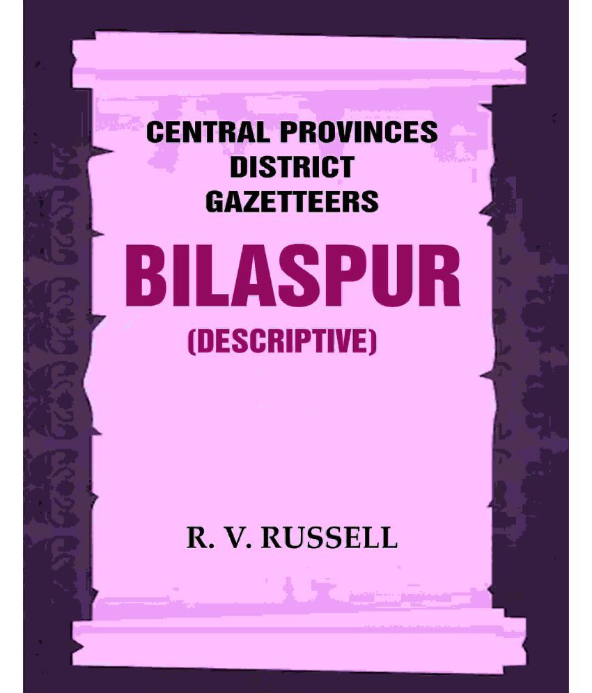     			Central Provinces District Gazetteers: Bilaspur (Descriptive) 6th, Vol. A [Hardcover]