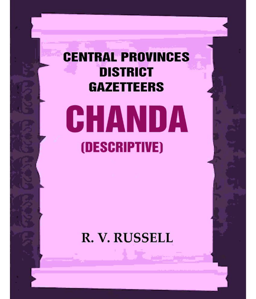     			Central Provinces District Gazetteers: Chanda (Descriptive) 8th, Vol. B