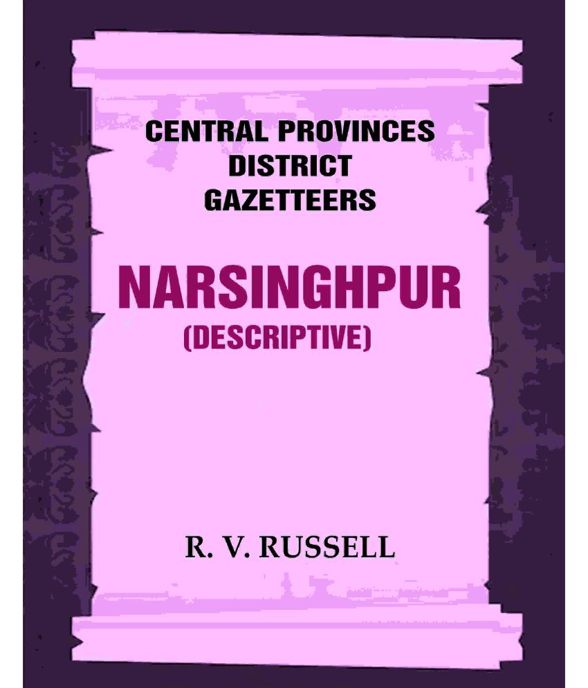     			Central Provinces District Gazetteers: Narsinghpur (Descriptive) 17th, Vol. A