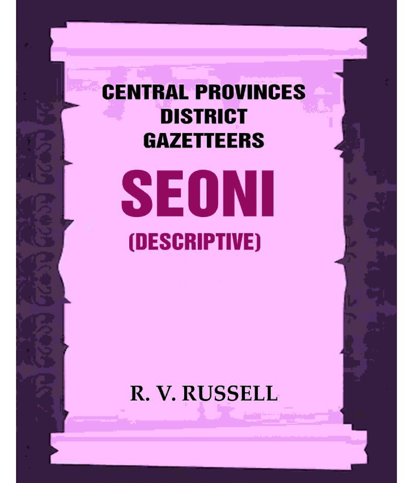     			Central Provinces District Gazetteers: Seoni (Descriptive) 21st, Vol. A [Hardcover]