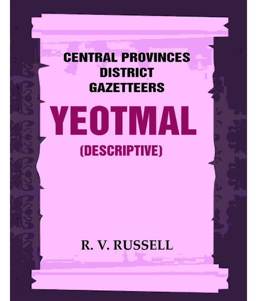     			Central Provinces District Gazetteers: Yeotmal (Descriptive) 23rd, Vol. A [Hardcover]