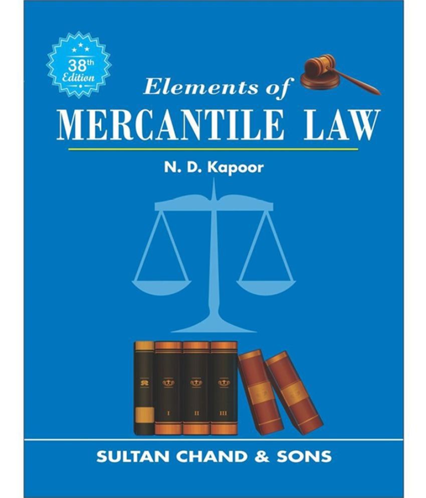     			Elements of Mercantile Law: including Company Law and Industrial Law: For B.Com., BBM, MBA Courses of all Indian Universities and