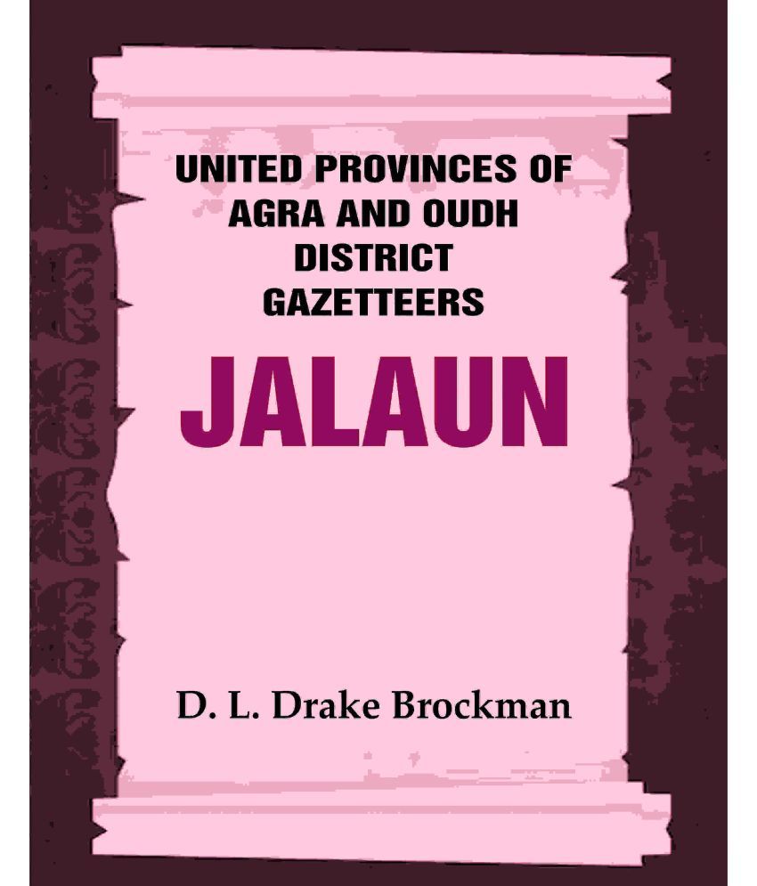     			United Provinces of Agra and Oudh District Gazetteers: Jalaun Vol. XXIX