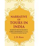 Narrative of Tours in India: Made by His Excellency Lord Connemara, G.C.I.E., Governor of Madras 1886-1891