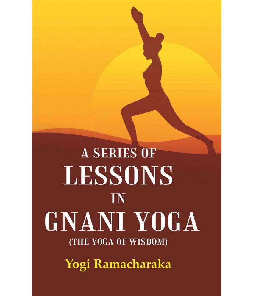     			A Series of Lessons in Gnani Yoga (The Yoga of Wisdom)