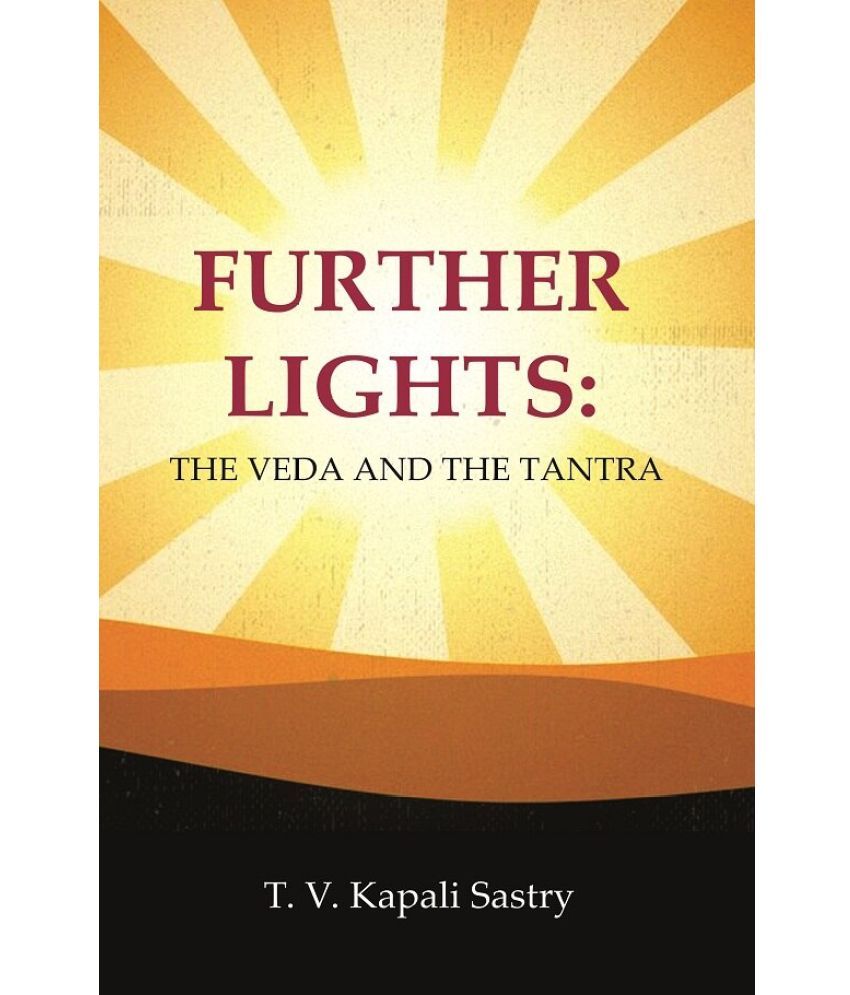     			Further Lights: The Veda and the Tantra [Hardcover]