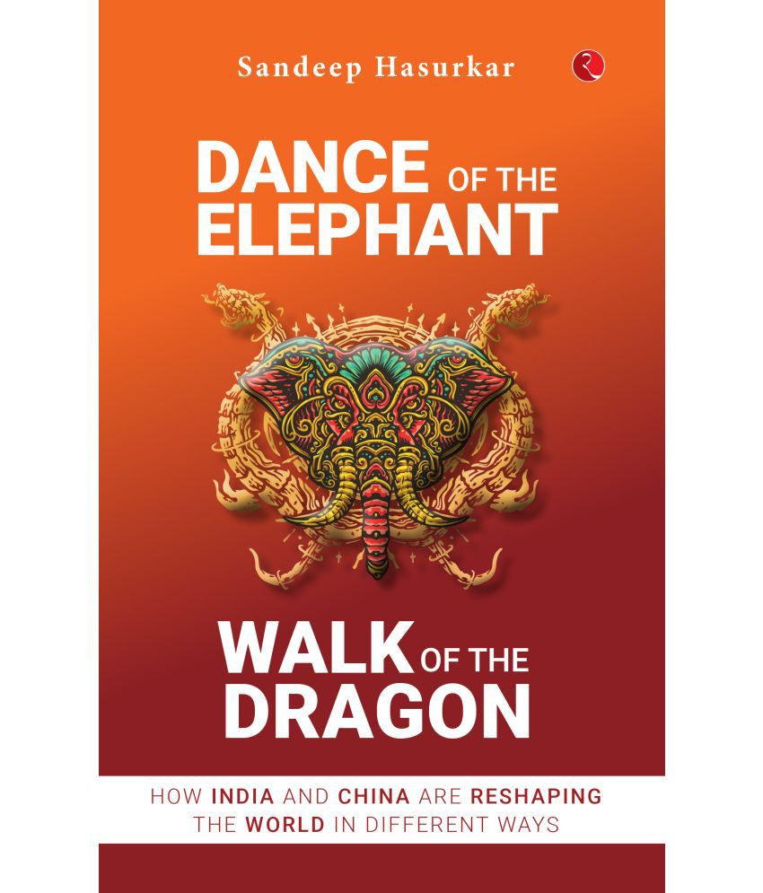     			Dance of the Elephant, Walk of the Dragon: How India and China are reshaping the world in different ways