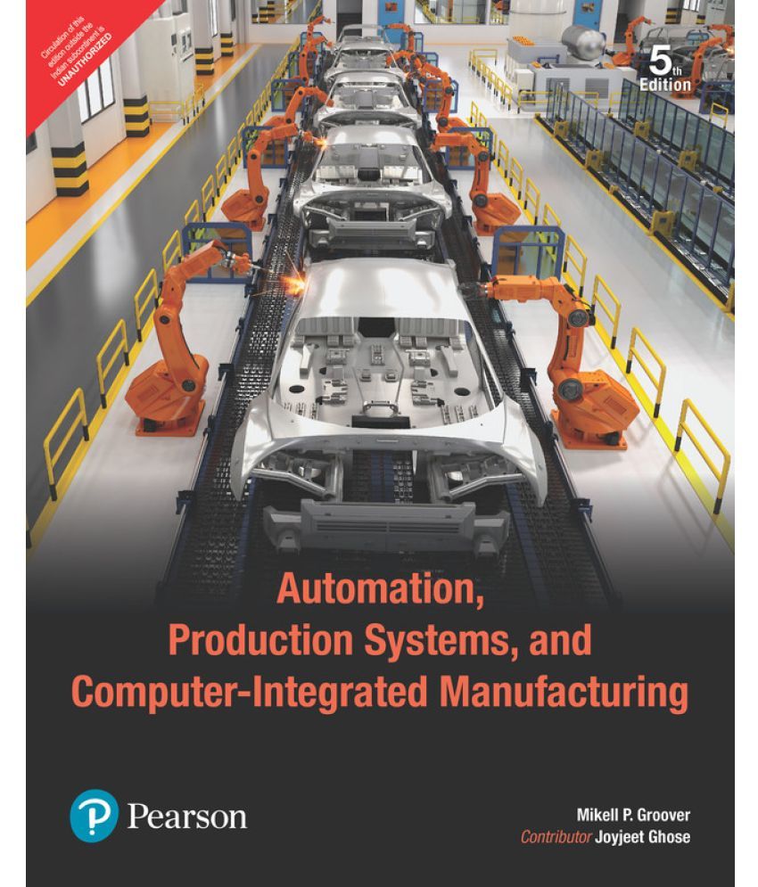     			Automation, Production Systems, and Computer-Integrated Manufacturing, 5th Edition by Pearson