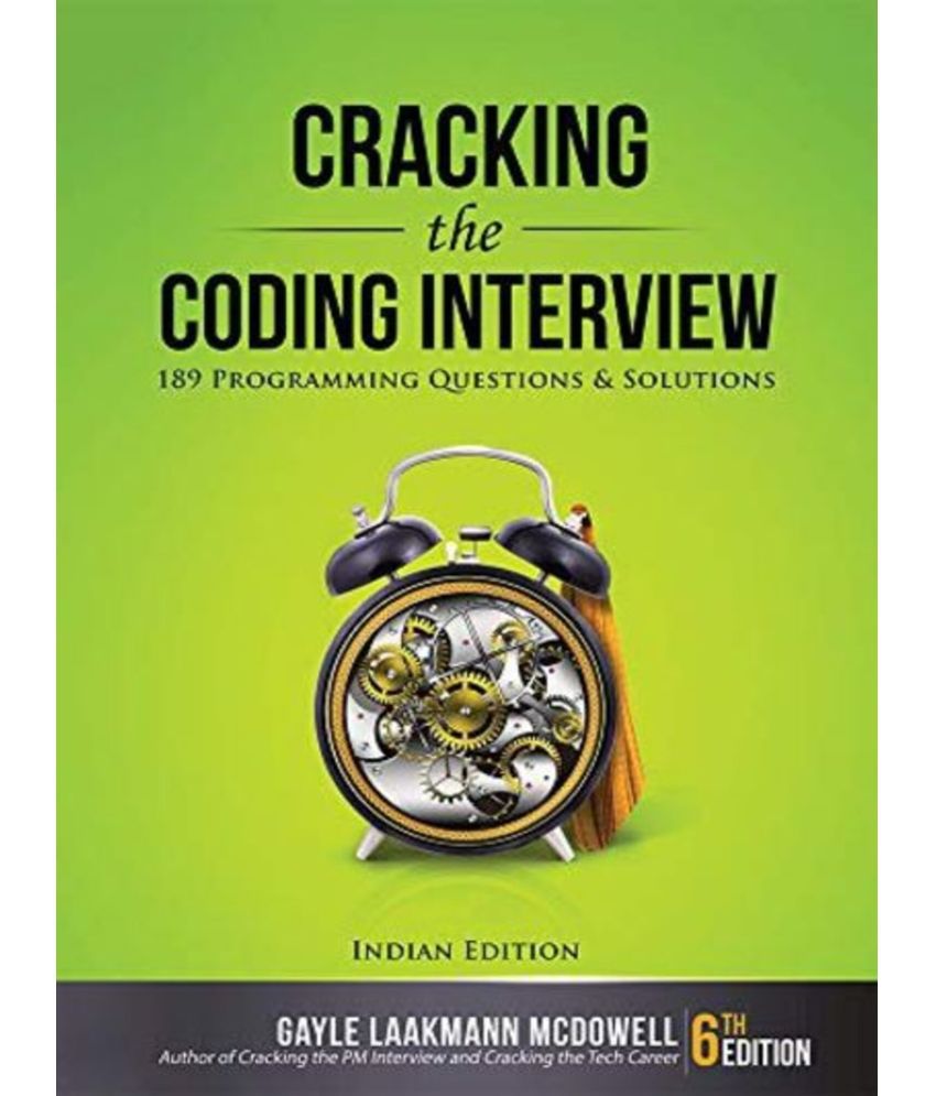     			Cracking the Coding Interview: 189 Programming Questions and Solutions by Gayle Laakmann McDowell (indian edition)